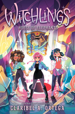 Cover Image for House of Elephants (Witchlings 3): Volume 3 -- Claribel A. Ortega, Hardcover