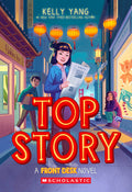 Cover Image for Top Story (Front Desk #5): Volume 5 -- Kelly Yang, Paperback