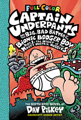 Cover Image for Captain Underpants and the Big, Bad Battle of the Bionic Booger Boy, Part 1: The Night of the Nasty Nostril Nuggets: Color Edition (Captain Underpants -- Dav Pilkey, Hardcover