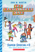Cover Image for Baby-Sitters' Winter Vacation (the Baby-Sitters Club: Super Special #3): Volume 3 -- Ann M. Martin, Paperback