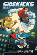 Cover Image for Sidekicks: A Graphic Novel: Volume 1 -- Dan Santat, Hardcover