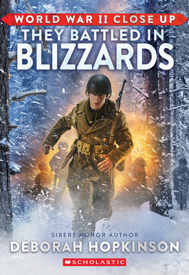 Cover Image for World War II Close Up: They Battled in Blizzards -- Deborah Hopkinson, Hardcover