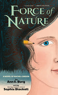 Cover Image for Force of Nature: A Novel of Rachel Carson -- Ann E. Burg, Hardcover
