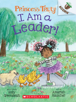 Cover Image for I Am a Leader!: An Acorn Book (Princess Truly #9): Volume 9 -- Kelly Greenawalt, Paperback