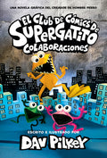 Cover Image for El Club de Cómics de Supergatito: Colaboraciones (Cat Kid Comic Club: Collaborations) -- Dav Pilkey, Hardcover
