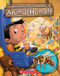 Cover Image for What If You Had an Animal Home!? -- Sandra Markle, Paperback