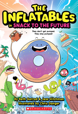 Cover Image for Inflatables in Snack to the Future (the Inflatables #5): Volume 5 -- Beth Garrod, Paperback