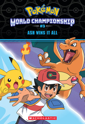 Cover Image for Ash Wins It All! (Pokémon: World Championship Trilogy #3) -- Jeanette Lane, Paperback