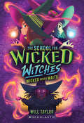 Cover Image for Wicked Never Waits (the School for Wicked Witches #2) -- Will Taylor, Paperback