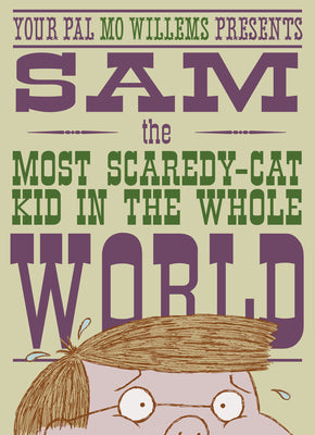 Cover Image for Sam, the Most Scaredycat Kid in the Whole World: A Leonardo, the Terrible Monster Companion -- Mo Willems, Hardcover