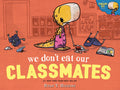 Cover Image for We Don't Eat Our Classmates: A Penelope Rex Book -- Ryan T. Higgins, Hardcover