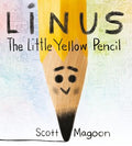 Cover Image for Linus the Little Yellow Pencil -- Scott Magoon, Hardcover