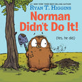 Cover Image for Norman Didn't Do It!: (Yes, He Did) -- Ryan T. Higgins, Hardcover