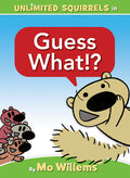 Cover Image for Guess What!?-An Unlimited Squirrels Book -- Mo Willems, Hardcover