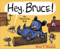 Cover Image for Hey, Bruce!: An Interactive Book -- Ryan T. Higgins, Hardcover