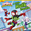 Cover Image for Spidey and His Amazing Friends: A Little Hulk Trouble -- Marvel Press Book Group, Board Books