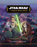 Cover Image for Star Wars: The High Republic: A Valiant Vow -- Justina Ireland, Hardcover