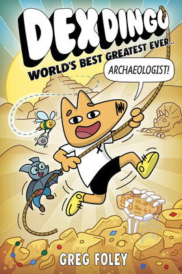 Cover Image for Dex Dingo: World's Best Greatest Ever Archaeologist -- Greg Foley, Paperback