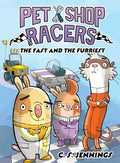 Cover Image for Pet Shop Racers: The Fast and the Furriest: Pet Shop Racers, Book Two -- C. S. Jennings, Hardcover