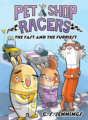 Cover Image for Pet Shop Racers: The Fast and the Furriest: Pet Shop Racers, Book Two -- C. S. Jennings, Hardcover