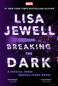 Cover Image for Breaking the Dark: A Jessica Jones Marvel Crime Novel -- Lisa Jewell, Paperback