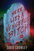 Cover Image for Here Lies a Vengeful Bitch -- Codie Crowley, Paperback