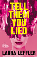 Cover Image for Tell Them You Lied: A Psychological Thriller about Bad Friends -- Laura Leffler, Hardcover