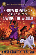 Cover Image for Rick Riordan Presents: Serwa Boateng's Guide to Saving the World -- Roseanne A. Brown, Hardcover