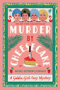 Cover Image for Murder by Cheesecake: A Golden Girls Cozy Mystery -- Rachel Ekstrom Courage, Paperback