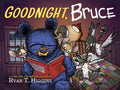 Cover Image for Goodnight, Bruce -- Ryan T. Higgins, Hardcover