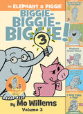 Cover Image for An Elephant & Piggie Biggie! Volume 3 -- Mo Willems, Hardcover