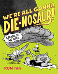 Cover Image for We're All Gonna Die-Nosaur!: Escape of the Apes -- Kon Tan, Hardcover
