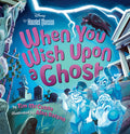 Cover Image for When You Wish Upon a Ghost (Disney the Haunted Mansion): A Seek-And-Find Book -- Tim McCanna, Hardcover
