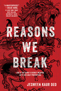 Cover Image for Reasons We Break -- Jesmeen Kaur Deo, Hardcover