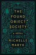 Cover Image for The Found Object Society -- Michelle Maryk, Hardcover