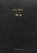 Cover Image for Francis of the Filth -- George Miller, Hardcover