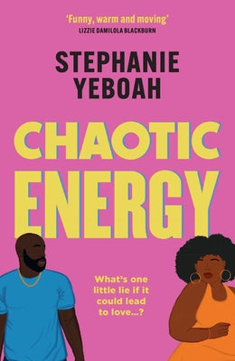 Cover Image for Chaotic Energy: The Hilarious, Heartfelt, Must-Read Romantic Comedy -- Stephanie Yeboah, Paperback