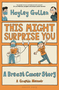 Cover Image for This Might Surprise You: A Breast Cancer Story -- Hayley Gullen, Hardcover