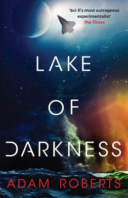 Cover Image for Lake of Darkness: The Mindbending New Science Fiction Novel from Adam Roberts -- Adam Roberts, Paperback
