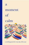 Cover Image for A Moment of Calm: A Soothing Poem for Every Day of the Year -- Sampson, Hardcover