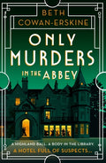 Cover Image for Only Murders in the Abbey: An Absolutely Gripping and Witty Golden Age Cozy Murder Mystery -- Beth Cowan-Erskine, Paperback