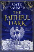 Cover Image for The Faithful Dark -- Cate Baumer, Hardcover