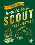 Cover Image for Do Your Best: How to Be a Scout -- Bear Grylls, Hardcover