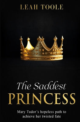 Cover Image for The Saddest Princess -- Leah Toole, Paperback
