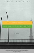 Cover Image for Who Will Run the Frog Hospital? -- Lorrie Moore, Paperback