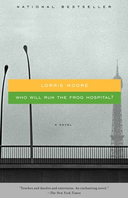 Cover Image for Who Will Run the Frog Hospital? -- Lorrie Moore, Paperback