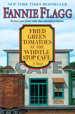Cover Image for Fried Green Tomatoes at the Whistle Stop Cafe -- Fannie Flagg, Hardcover