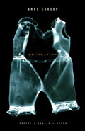 Cover Image for Decreation: Poetry, Essays, Opera -- Anne Carson, Paperback
