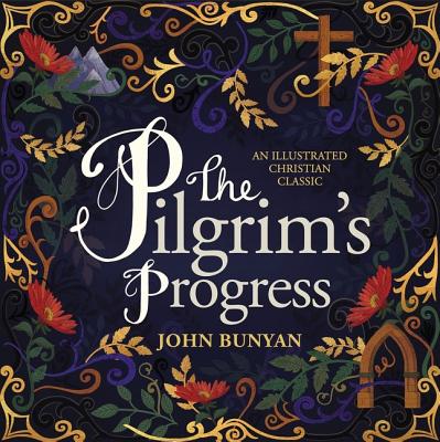 Cover Image for The Pilgrim's Progress: An Illustrated Christian Classic -- John Bunyan, Hardcover