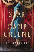 Cover Image for The Star of Camp Greene: A Novel of Wwi -- Joy Callaway, Paperback